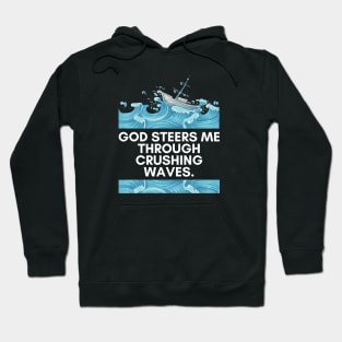 God Steers Me Through Crushing Waves. Hoodie